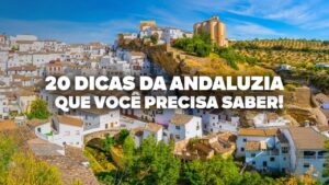 O Guia Mais COMPLETO pela Andaluzia! Todas as dicas de viagem e preços